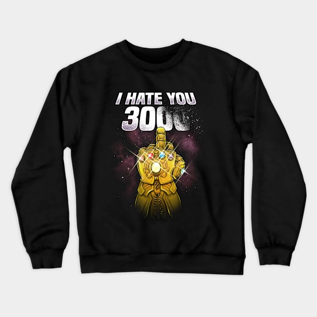 I Hate You 3000 Crewneck Sweatshirt by alemaglia